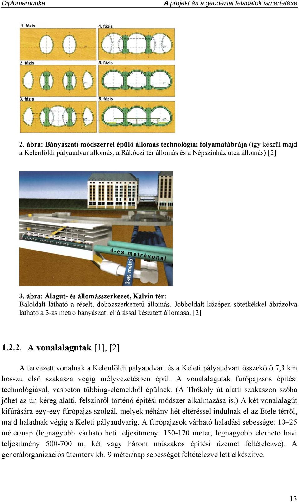 ábra: Alagút- és állomásszerkezet, Kálvin tér: Baloldalt látható a réselt, dobozszerkezetű állomás.