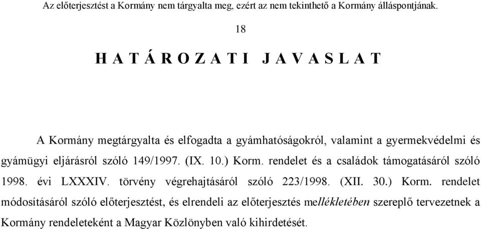 rendelet és a családok támogatásáról szóló 1998. évi LXXXIV. törvény végrehajtásáról szóló 223/1998. (XII. 30.) Korm.