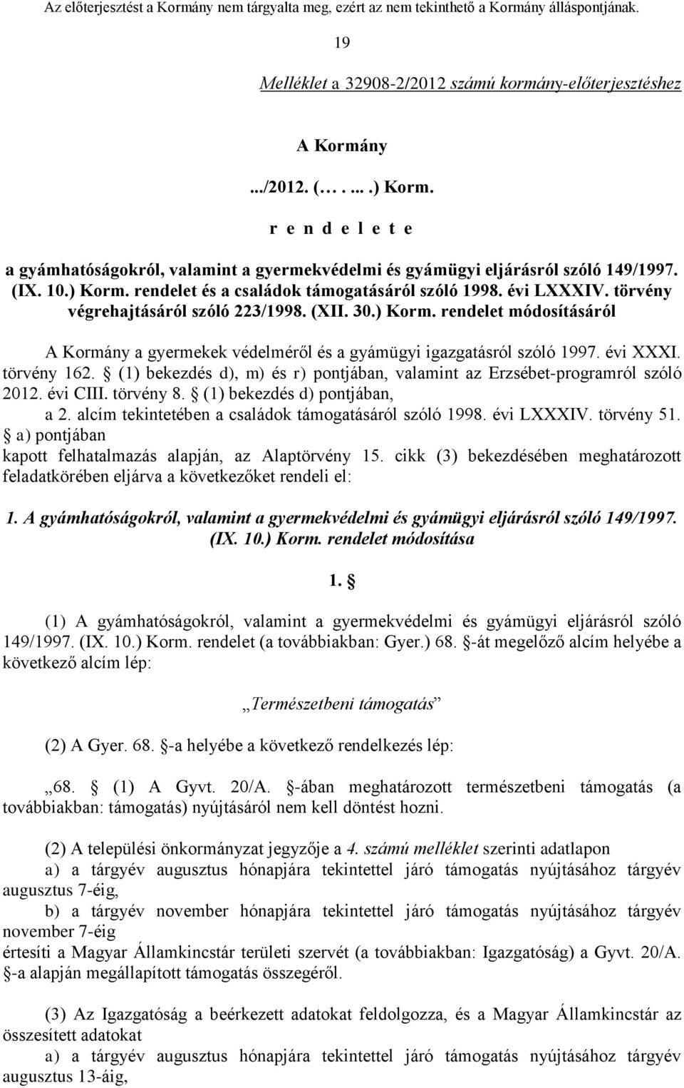 évi XXXI. törvény 162. (1) bekezdés d), m) és r) pontjában, valamint az Erzsébet-programról szóló 2012. évi CIII. törvény 8. (1) bekezdés d) pontjában, a 2.