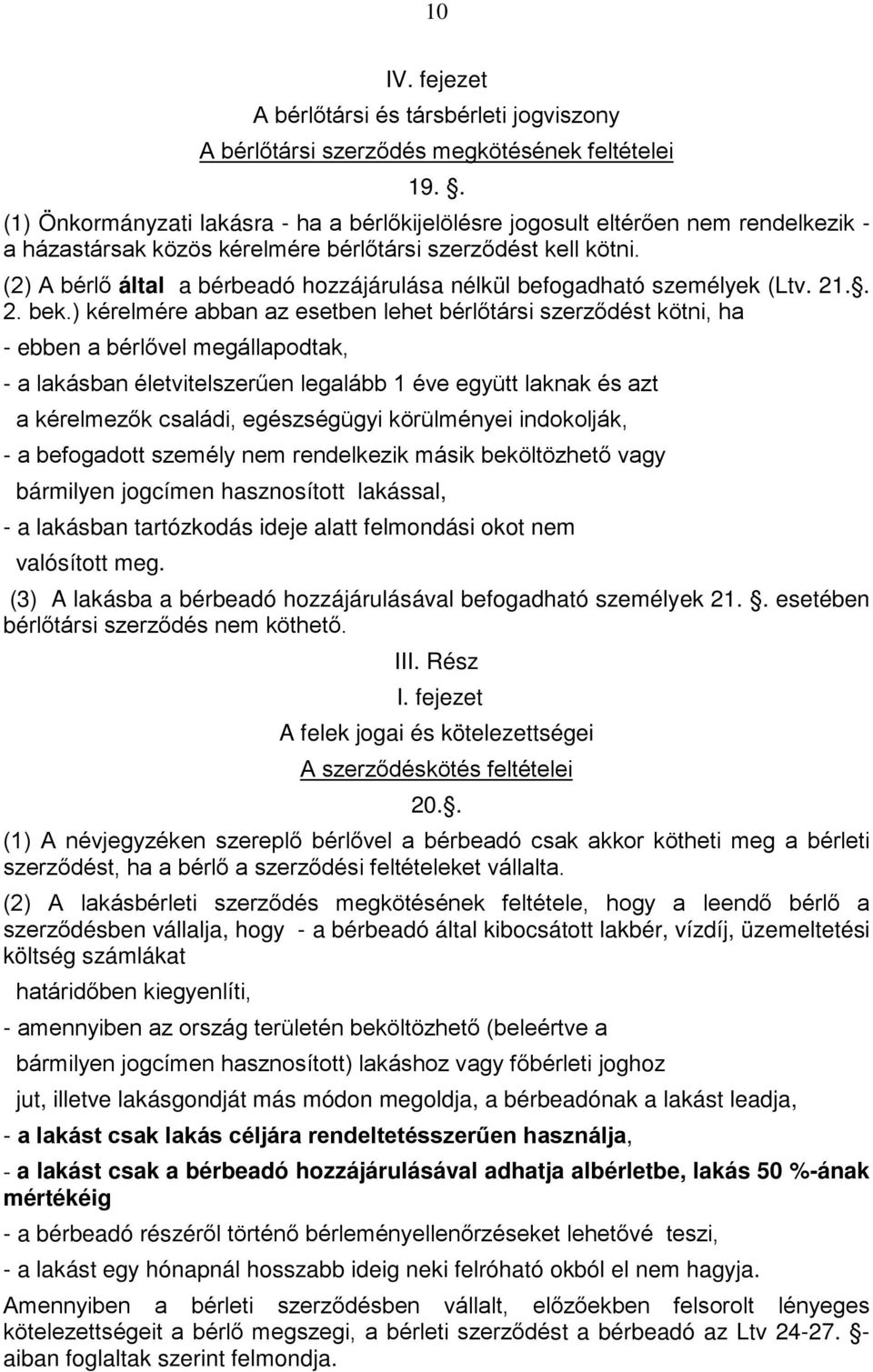 (2) A bérlő által a bérbeadó hozzájárulása nélkül befogadható személyek (Ltv. 21.. 2. bek.