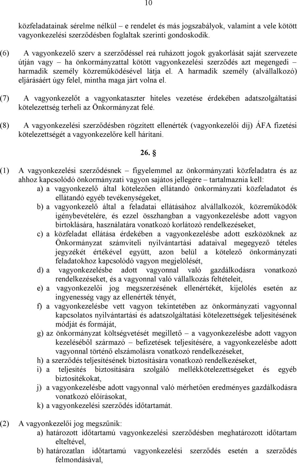 látja el. A harmadik személy (alvállalkozó) eljárásáért úgy felel, mintha maga járt volna el.