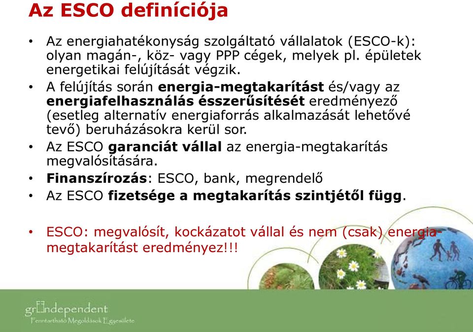 A felújítás során energia-megtakarítást és/vagy az energiafelhasználás ésszerűsítését eredményező (esetleg alternatív energiaforrás alkalmazását