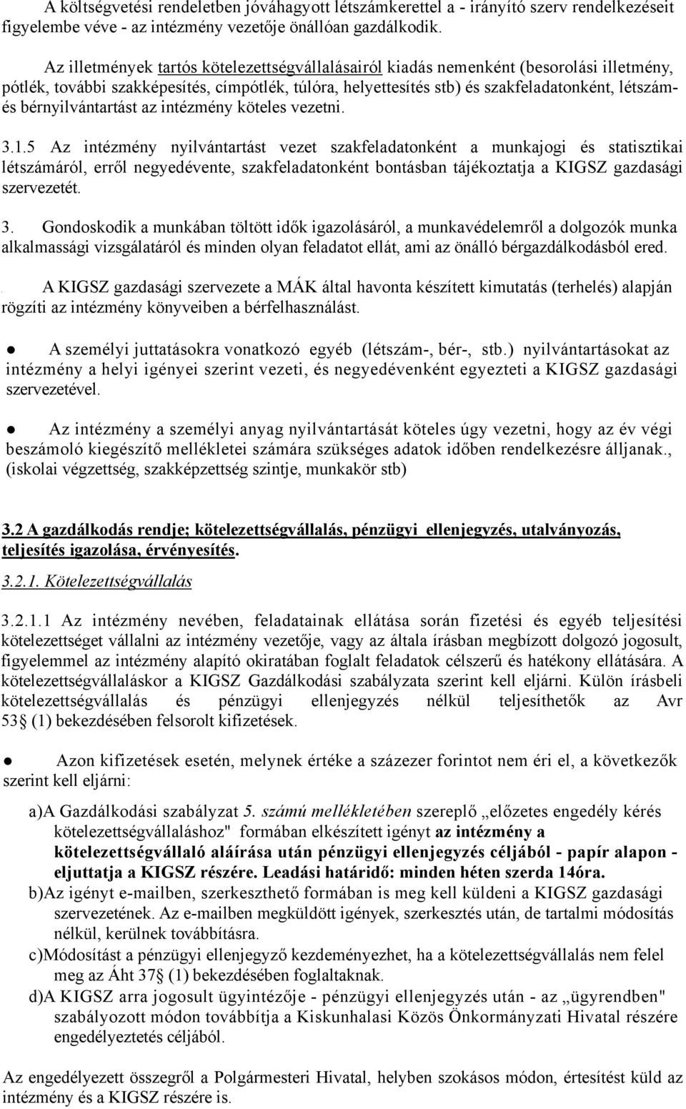 bérnyilvántartást az intézmény köteles vezetni. 3.1.