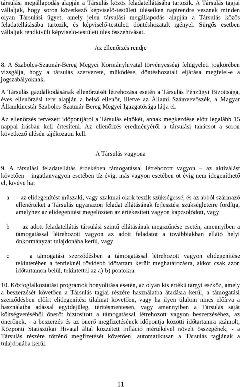 feladatellátásába tartozik, és képviselő-testületi döntéshozatalt igényel. Sürgős esetben vállalják rendkívüli képviselő-testületi ülés összehívását. Az ellenőrzés rendje 8.