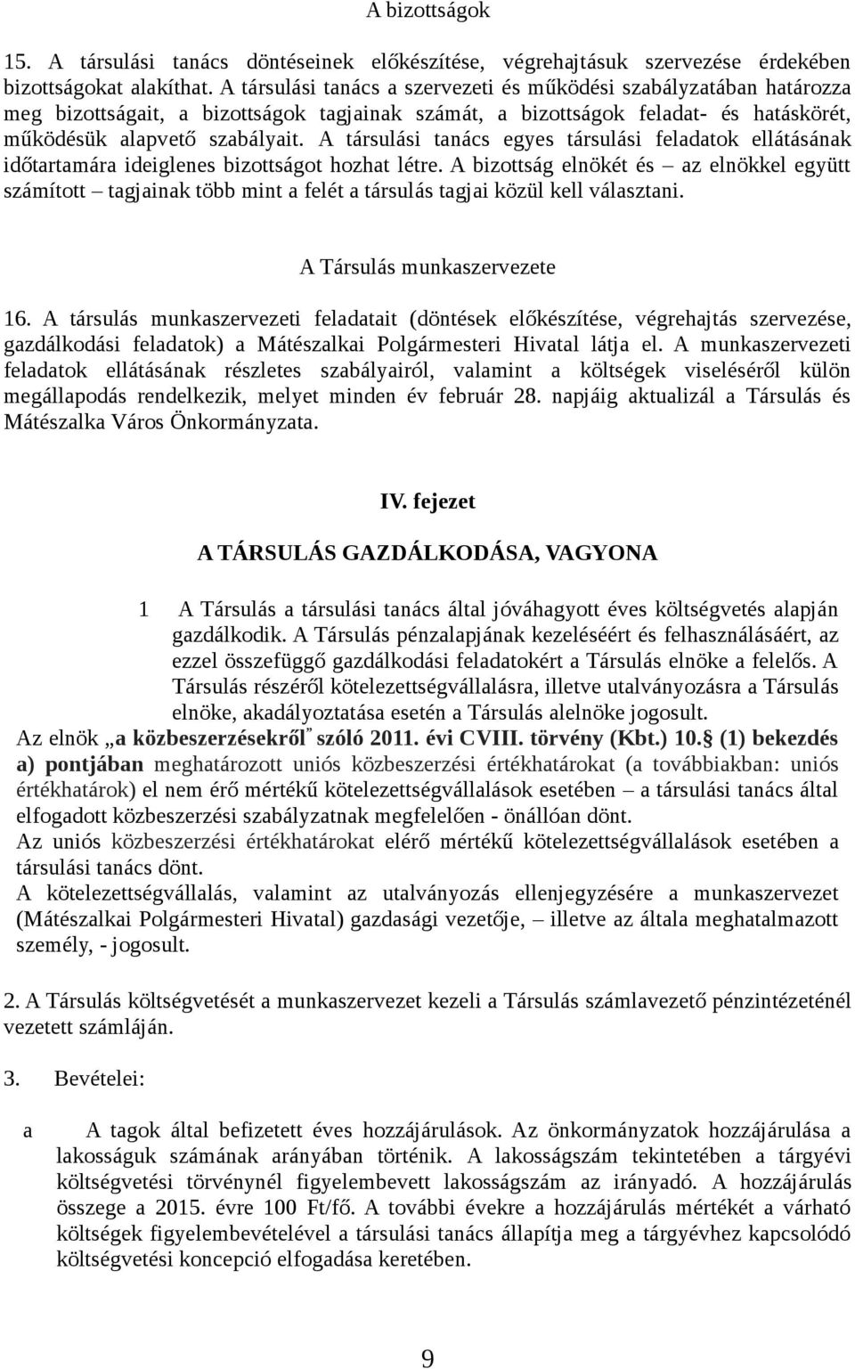 A társulási tanács egyes társulási feladatok ellátásának időtartamára ideiglenes bizottságot hozhat létre.