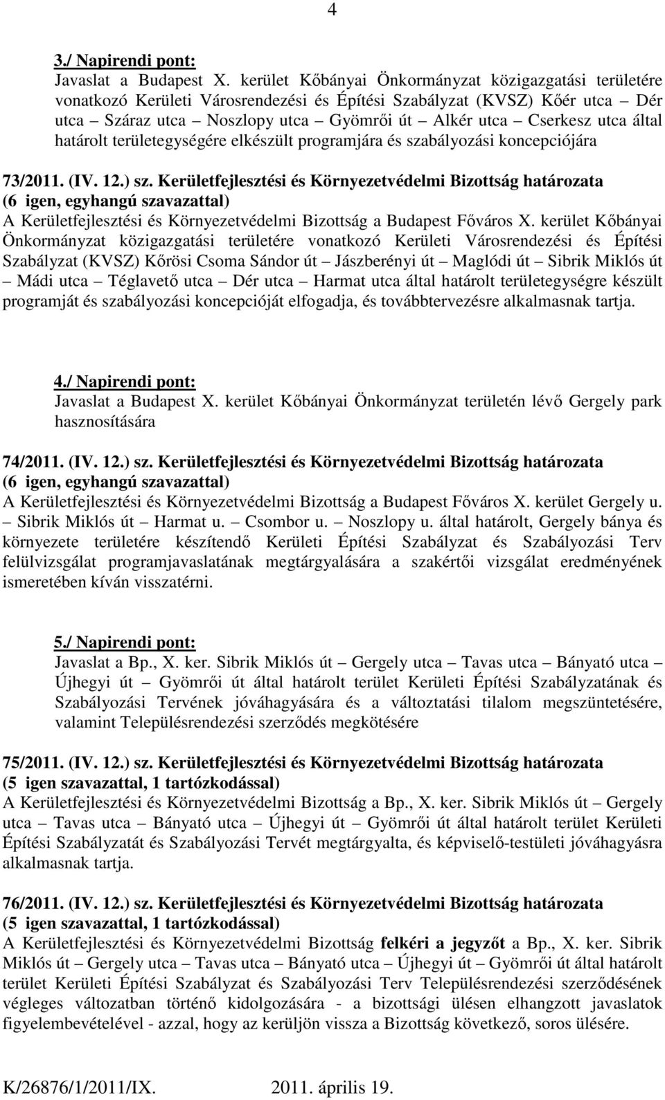 által határolt területegységére elkészült programjára és szabályozási koncepciójára 73/211. (IV. 12.) sz.