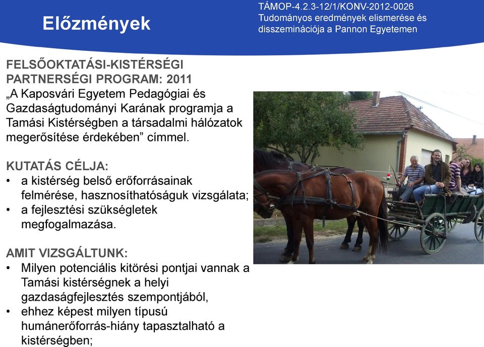 a Tamási Kistérségben a társadalmi hálózatok megerősítése érdekében címmel.