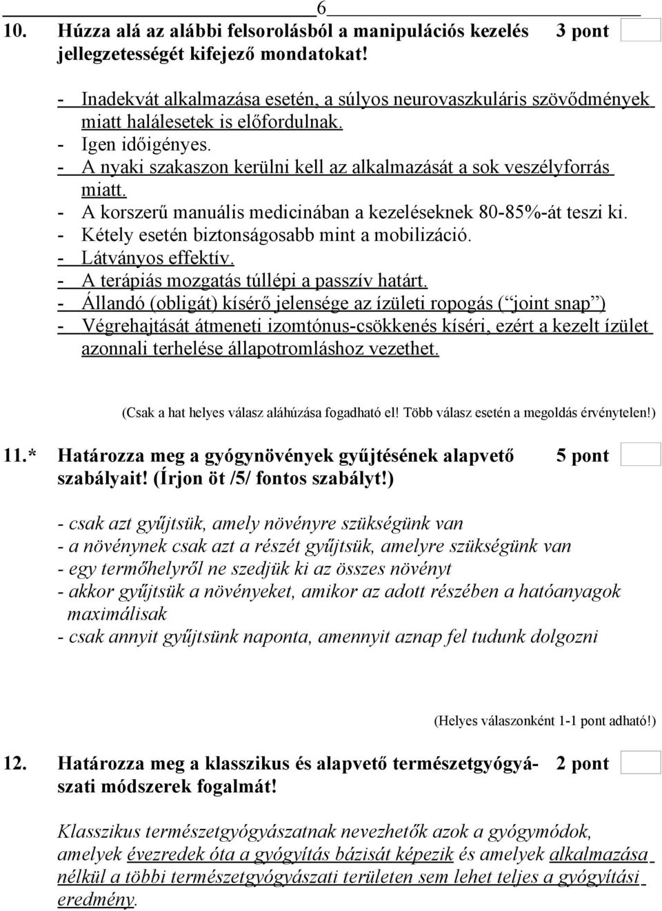 - A korszerű manuális medicinában a kezeléseknek 80-85%-át teszi ki. - Kétely esetén biztonságosabb mint a mobilizáció. - Látványos effektív. - A terápiás mozgatás túllépi a passzív határt.