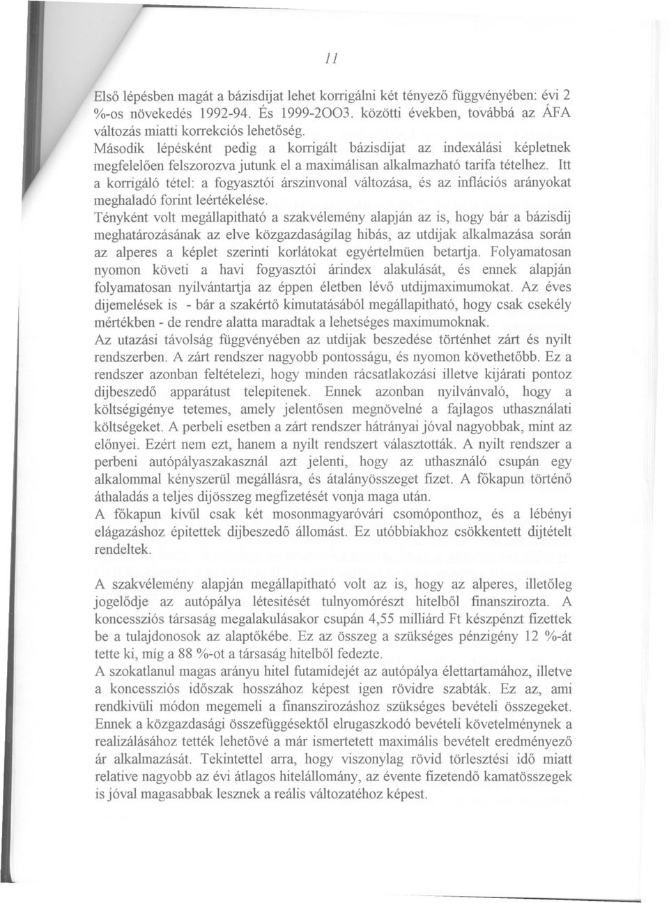 Itt a konigáló tétel: a fogyasztói árszinvonal változása, és az inflációs arányokat meghaladó forint leértékelése.