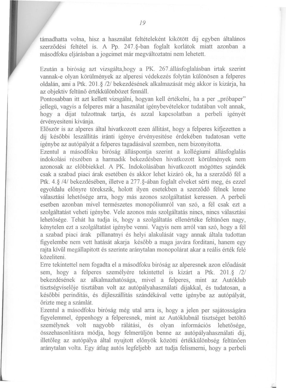 állásfoglalásban irtak szerint vannak-e olyan körülmények az alperesi védekezés folytán különösen a felperes oldalán, ami a Ptk. 201.