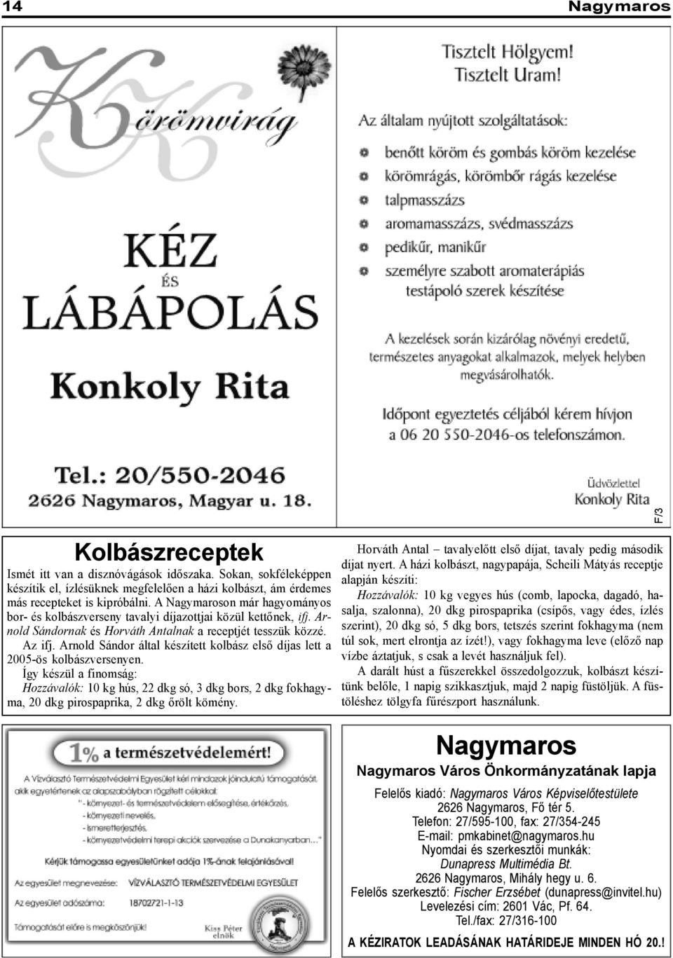 Arnold Sándor által készített kolbász elsõ díjas lett a 2005-ös kolbászversenyen.