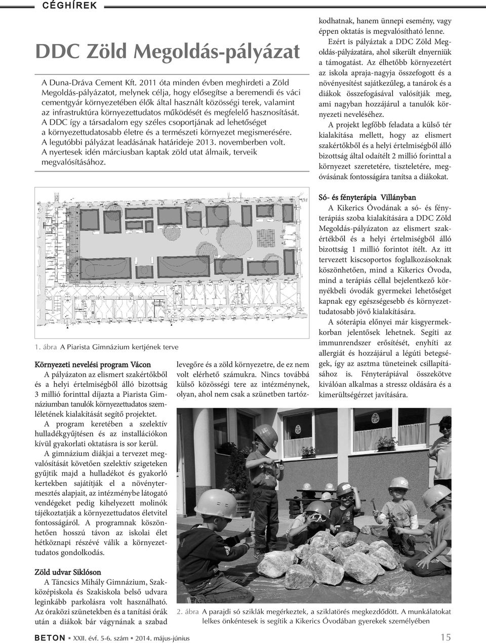 infrastruktúra környezettudatos mûködését és megfelelô hasznosítását.