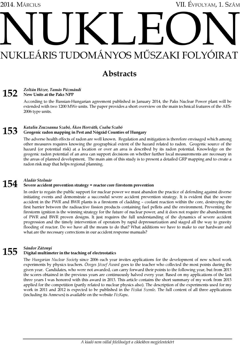 Katalin Zsuzsanna Szabó, Ákos Horváth, Csaba Szabó Geogenic radon mapping in Pest and Nógrád Counties of Hungary The adverse health effects of radon are well known.