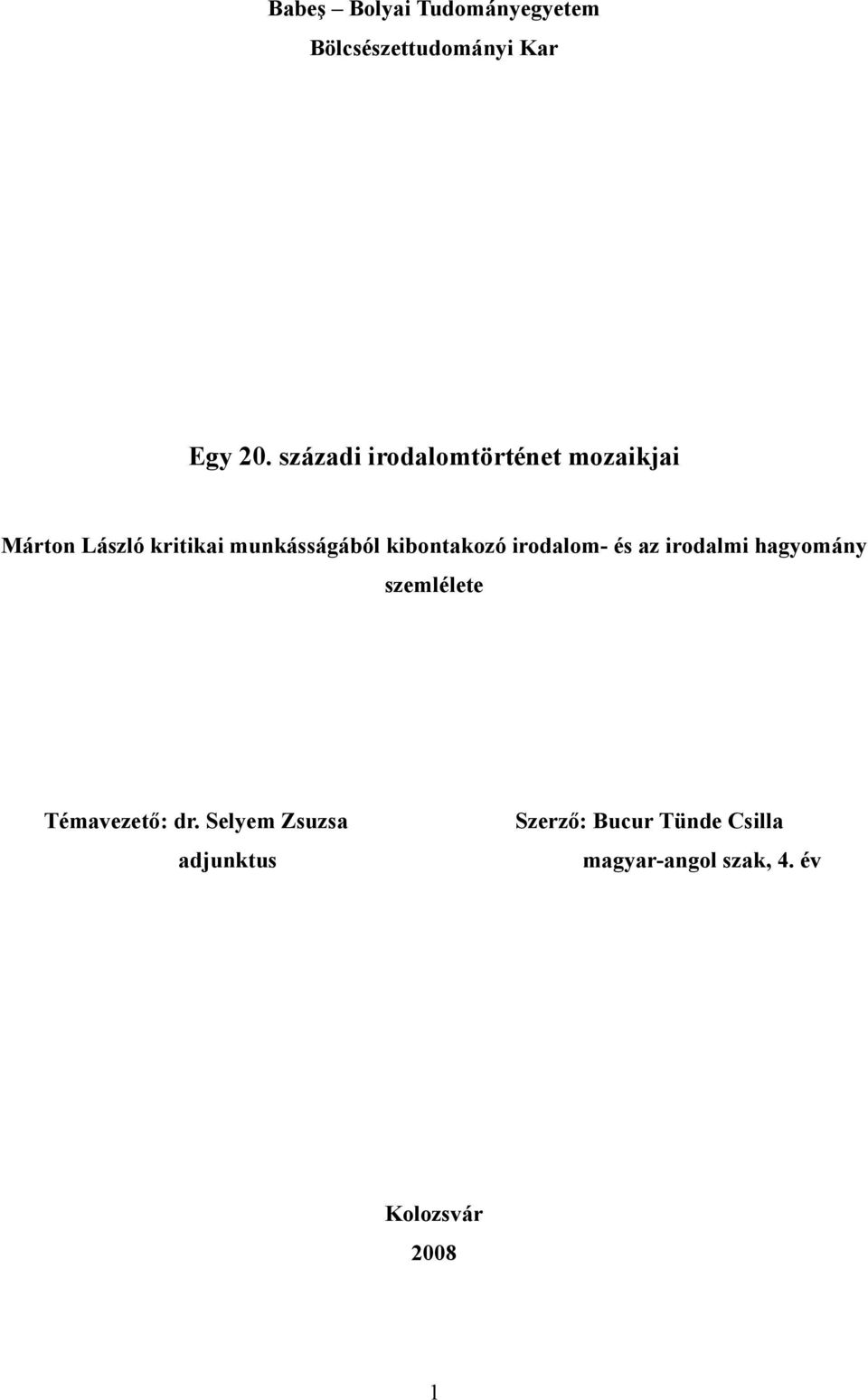 kibontakozó irodalom- és az irodalmi hagyomány szemlélete Témavezető: dr.