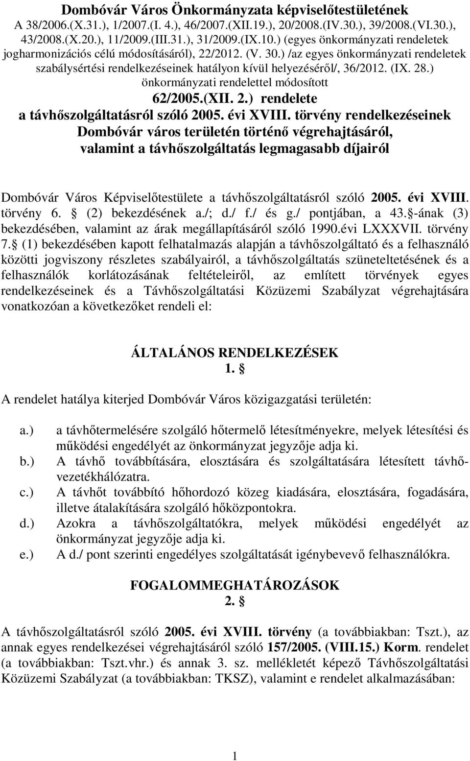 28.) önkormányzati rendelettel módosított 62/2005.(XII. 2.) rendelete a távhőszolgáltatásról szóló 2005. évi XVIII.