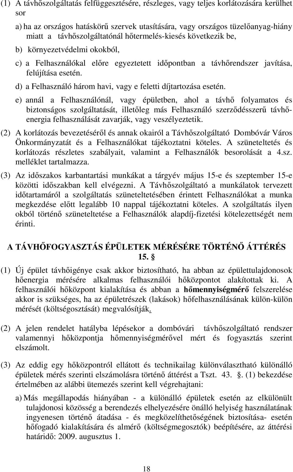 d) a Felhasználó három havi, vagy e feletti díjtartozása esetén.