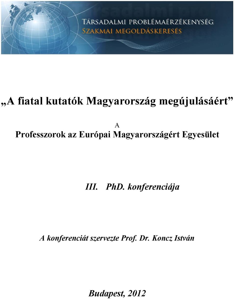 Egyesület III. PhD.