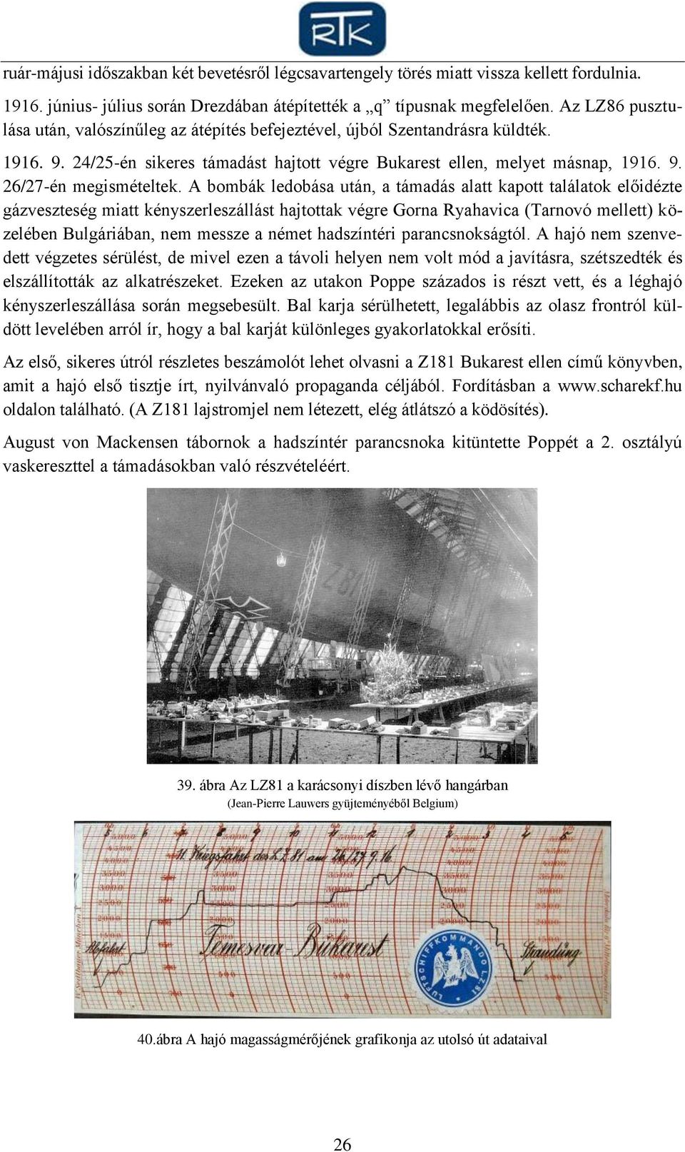 A bombák ledobása után, a támadás alatt kapott találatok előidézte gázveszteség miatt kényszerleszállást hajtottak végre Gorna Ryahavica (Tarnovó mellett) közelében Bulgáriában, nem messze a német