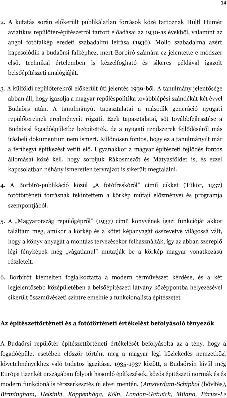 Mollo szabadalma azért kapcsolódik a budaörsi falképhez, mert Borbíró számára ez jelentette e módszer első, technikai értelemben is kézzelfogható és sikeres példával igazolt belsőépítészeti