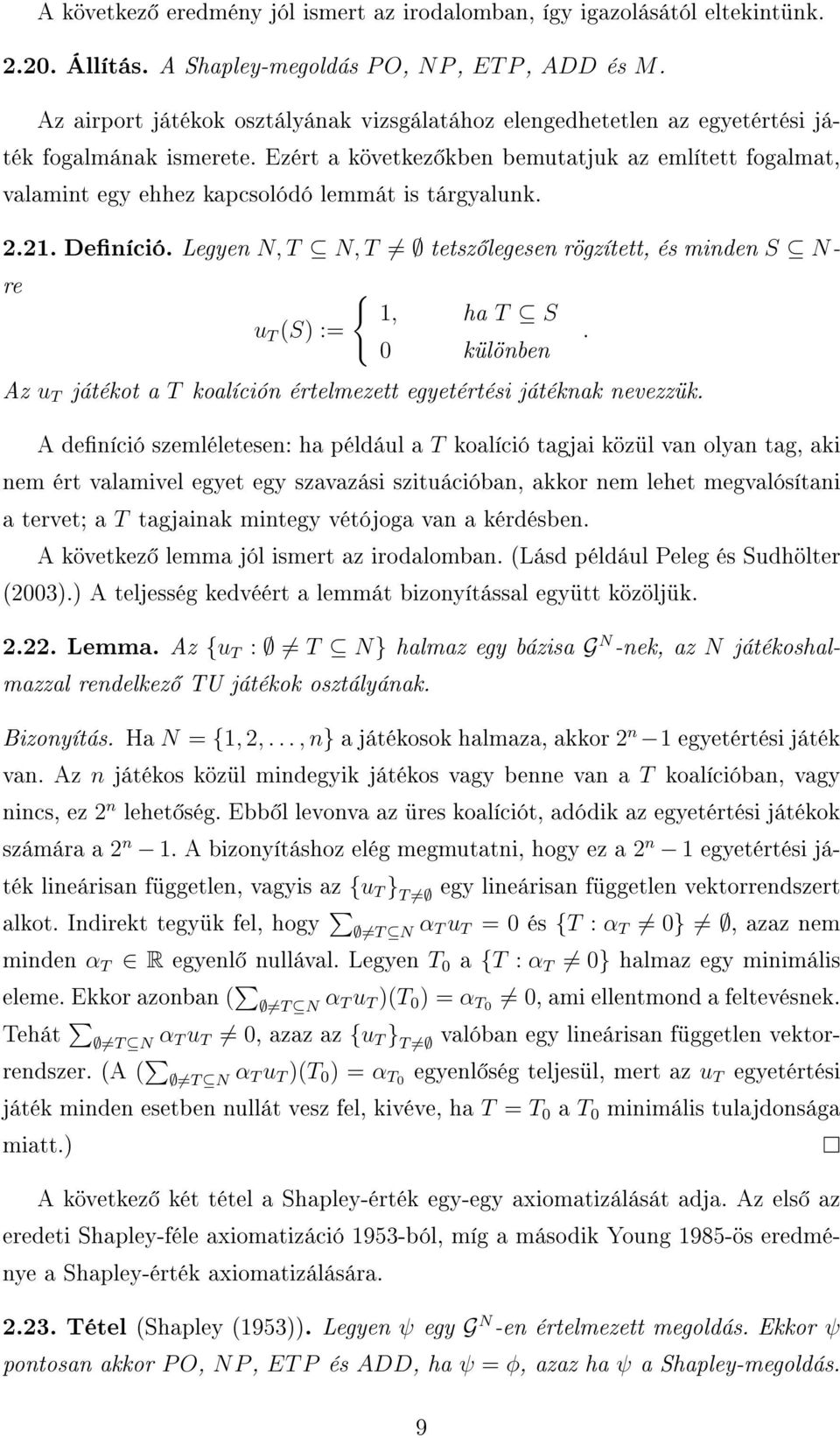 Ezért a következ kben bemutatjuk az említett fogalmat, valamint egy ehhez kapcsolódó lemmát is tárgyalunk. 2.21. Deníció.