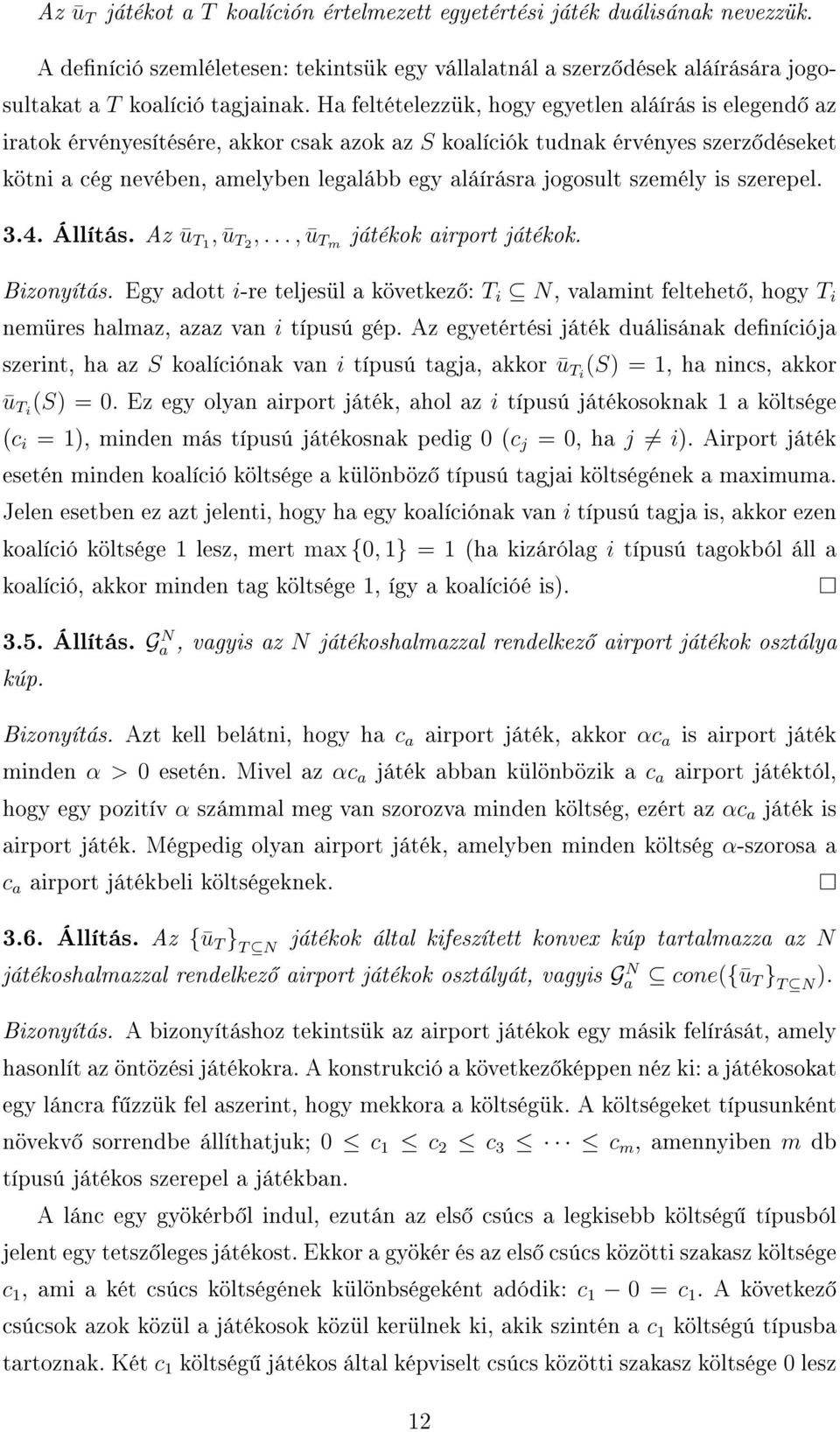 jogosult személy is szerepel. 3.4. Állítás. Az ū T1, ū T2,..., ū Tm játékok airport játékok. Bizonyítás.