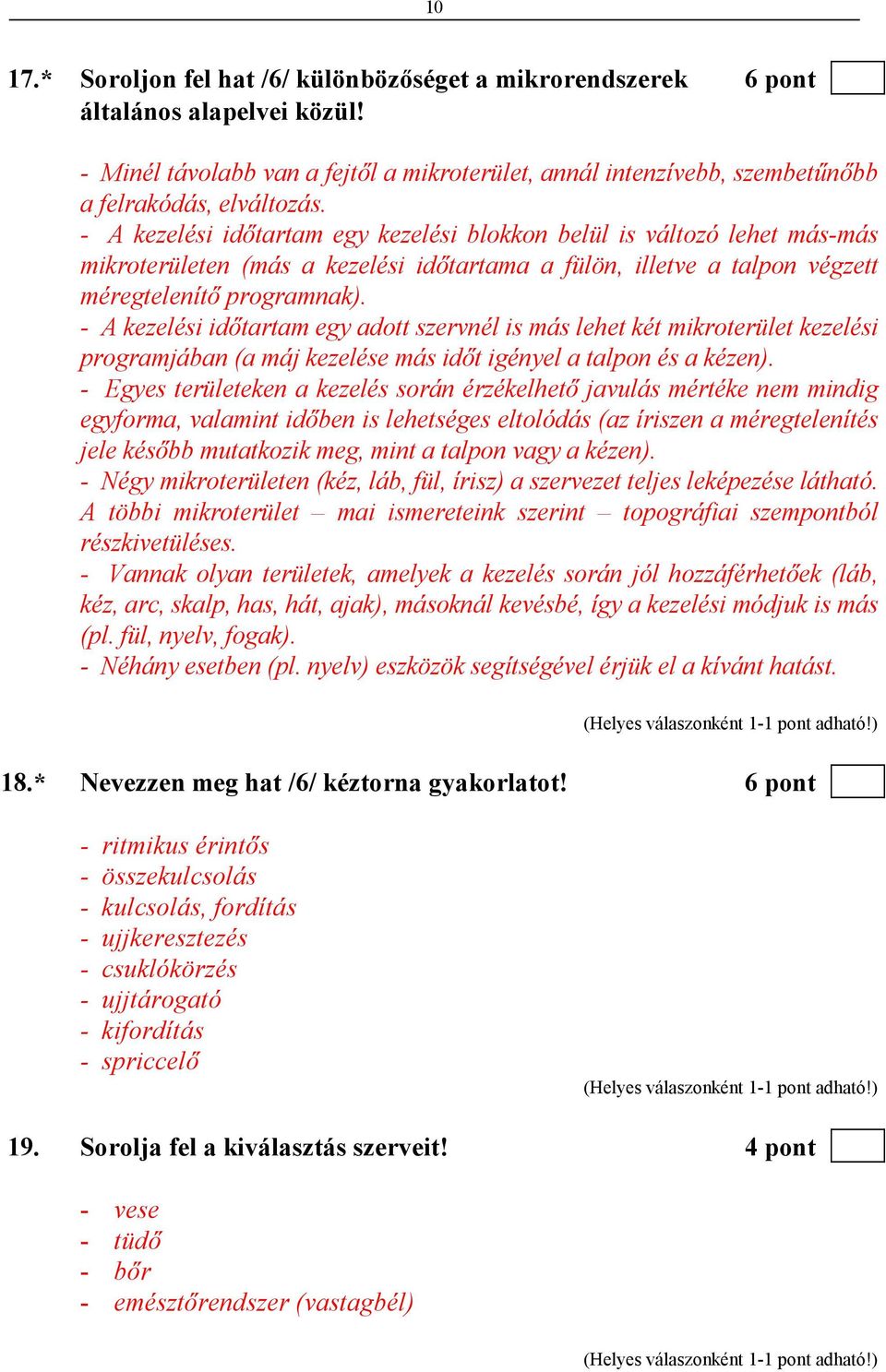 - A kezelési idıtartam egy adott szervnél is más lehet két mikroterület kezelési programjában (a máj kezelése más idıt igényel a talpon és a kézen).