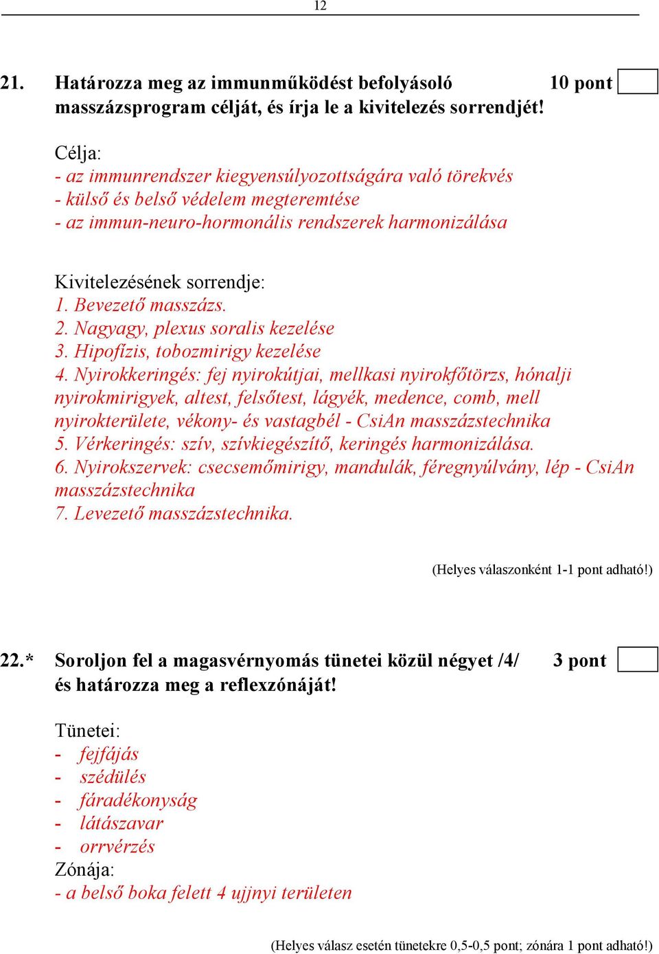 Bevezetı masszázs. 2. Nagyagy, plexus soralis kezelése 3. Hipofízis, tobozmirigy kezelése 4.