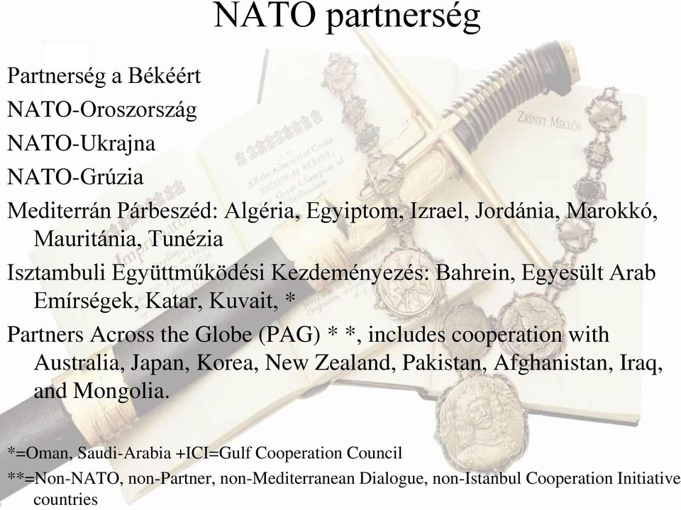 the Globe (PAG) * *, includes cooperation with Australia, Japan, Korea, New Zealand, Pakistan, Afghanistan, Iraq, and Mongolia.