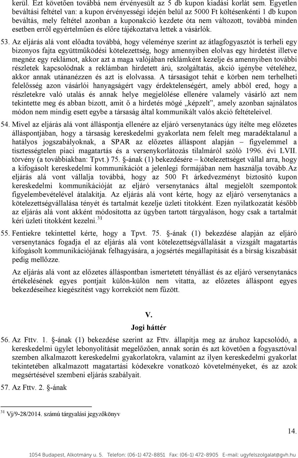 erről egyértelműen és előre tájékoztatva lettek a vásárlók. 53.