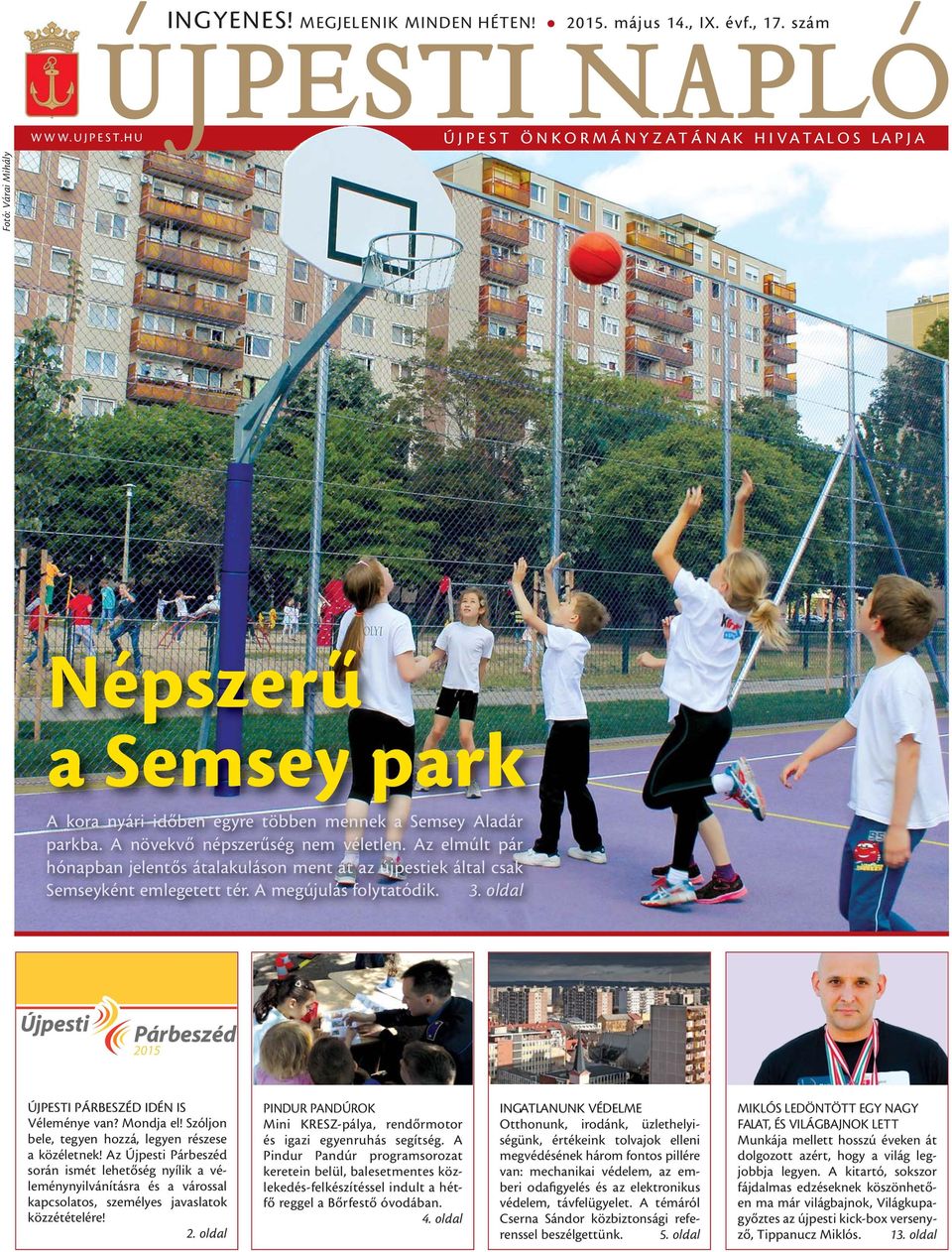 A növekvő népszerűség nem véletlen. Az elmúlt pár hónapban jelentős átalakuláson ment át az újpestiek által csak Semseyként emlegetett tér. A megújulás folytatódik. 3.