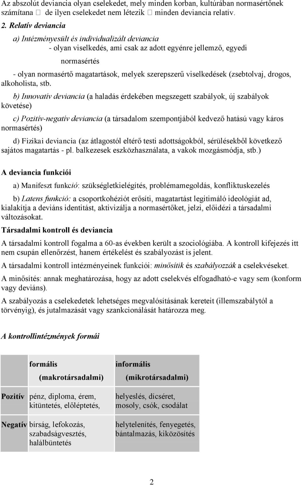 viselkedések (zsebtolvaj, drogos, alkoholista, stb.