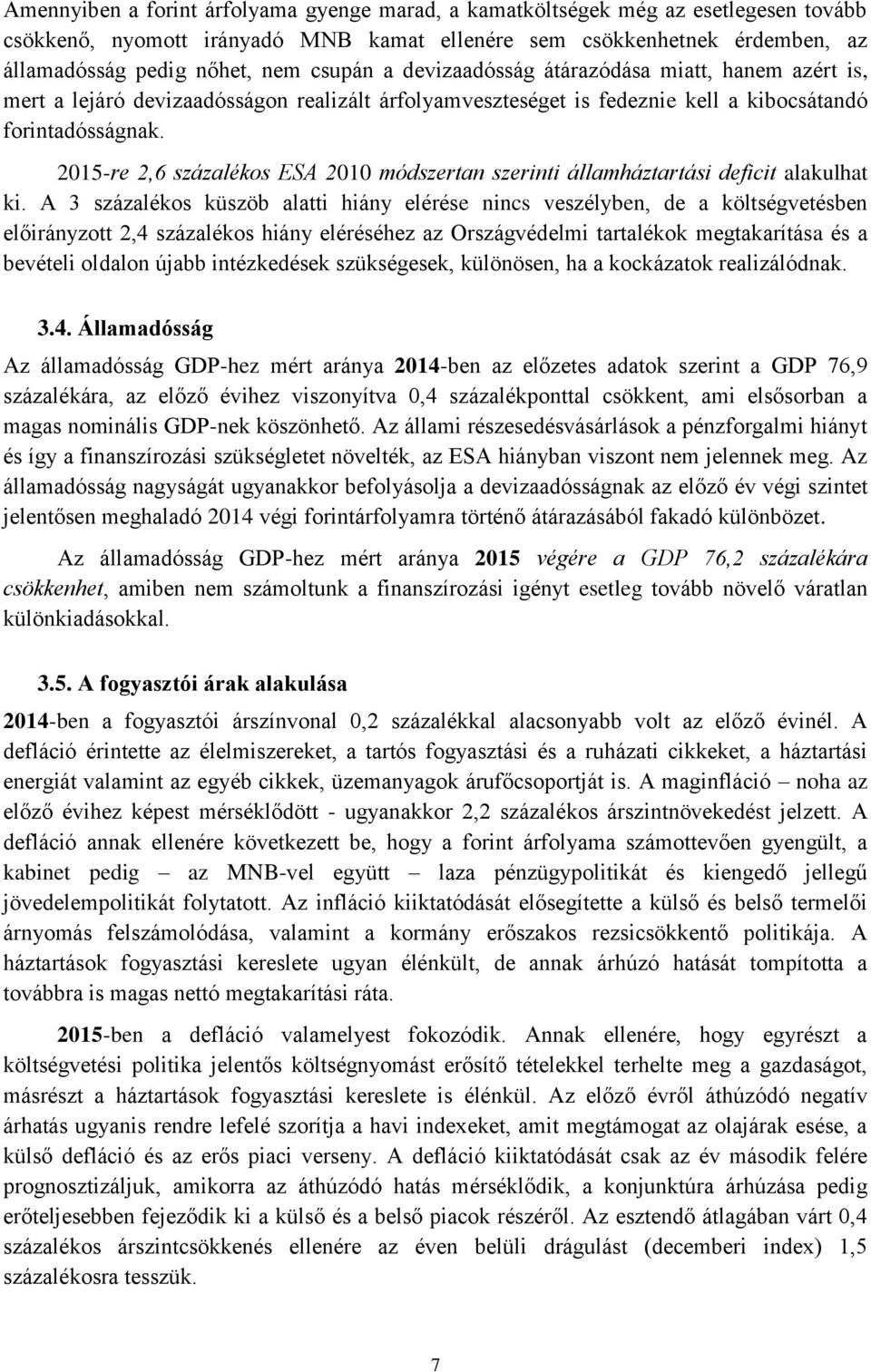 2015-re 2,6 százalékos ESA 2010 módszertan szerinti államháztartási deficit alakulhat ki.