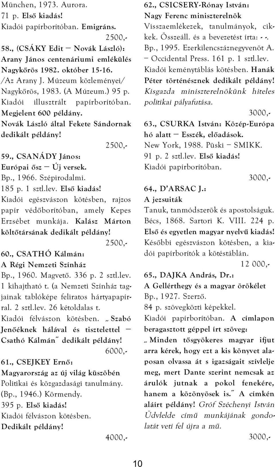 Első kiadás! Kiadói egészvászon kötésben, rajzos papír védőborítóban, amely Kepes Erzsébet munkája. Kalász Márton költőtársának 60., CSATHÓ Kálmán: A Régi Nemzeti Színház Bp., 1960. Magvető. 336 p.