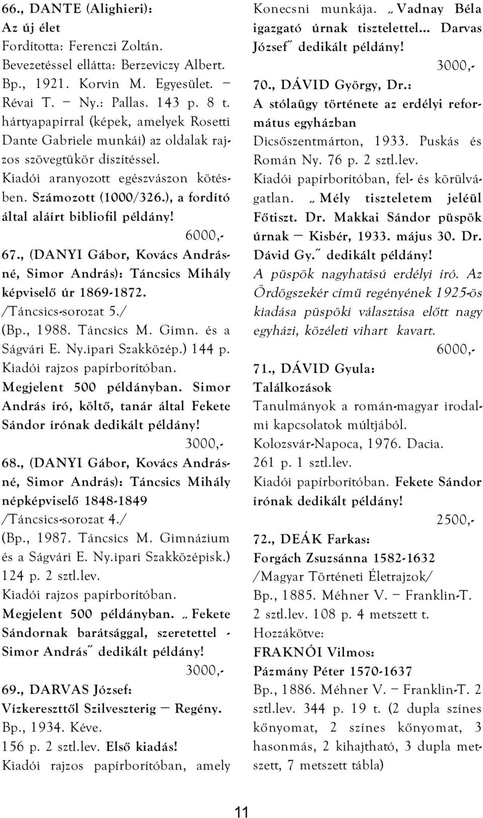 ), a fordító által aláírt bibliofil példány! 67., (DANYI Gábor, Kovács Andrásné, Simor András): Táncsics Mihály képviselő úr 1869-1872. /Táncsics-sorozat 5./ (Bp., 1988. Táncsics M. Gimn.