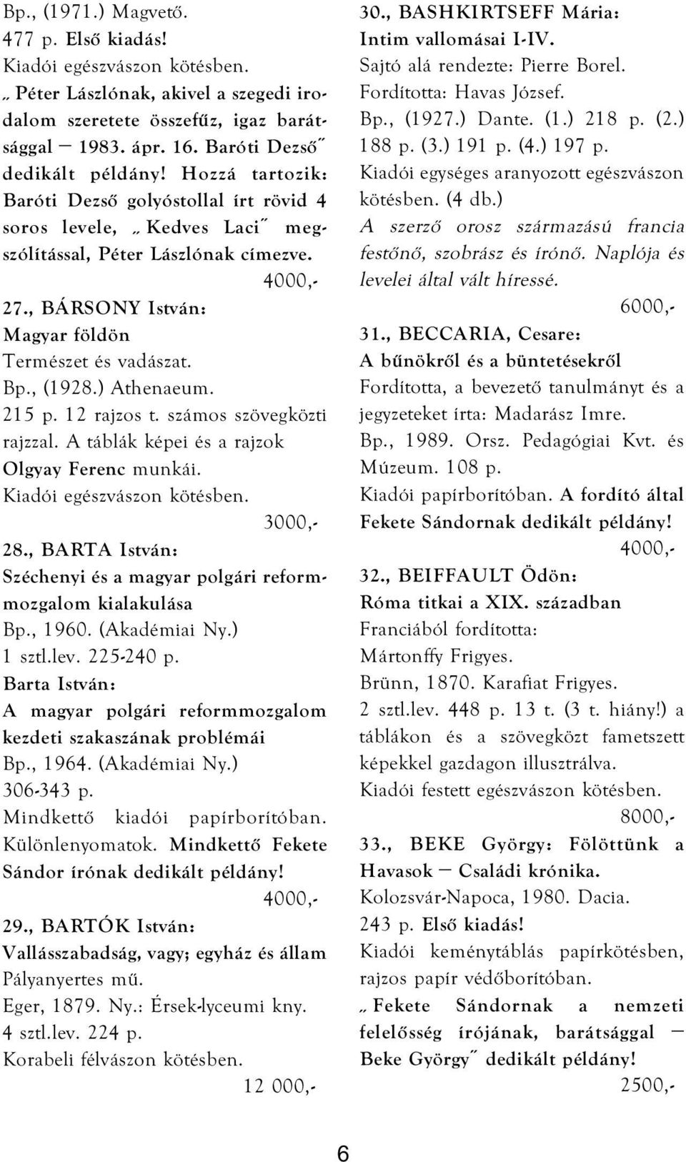 , (1928.) Athenaeum. 215 p. 12 rajzos t. számos szövegközti rajzzal. A táblák képei és a rajzok Olgyay Ferenc munkái. Kiadói egészvászon kötésben. 28.