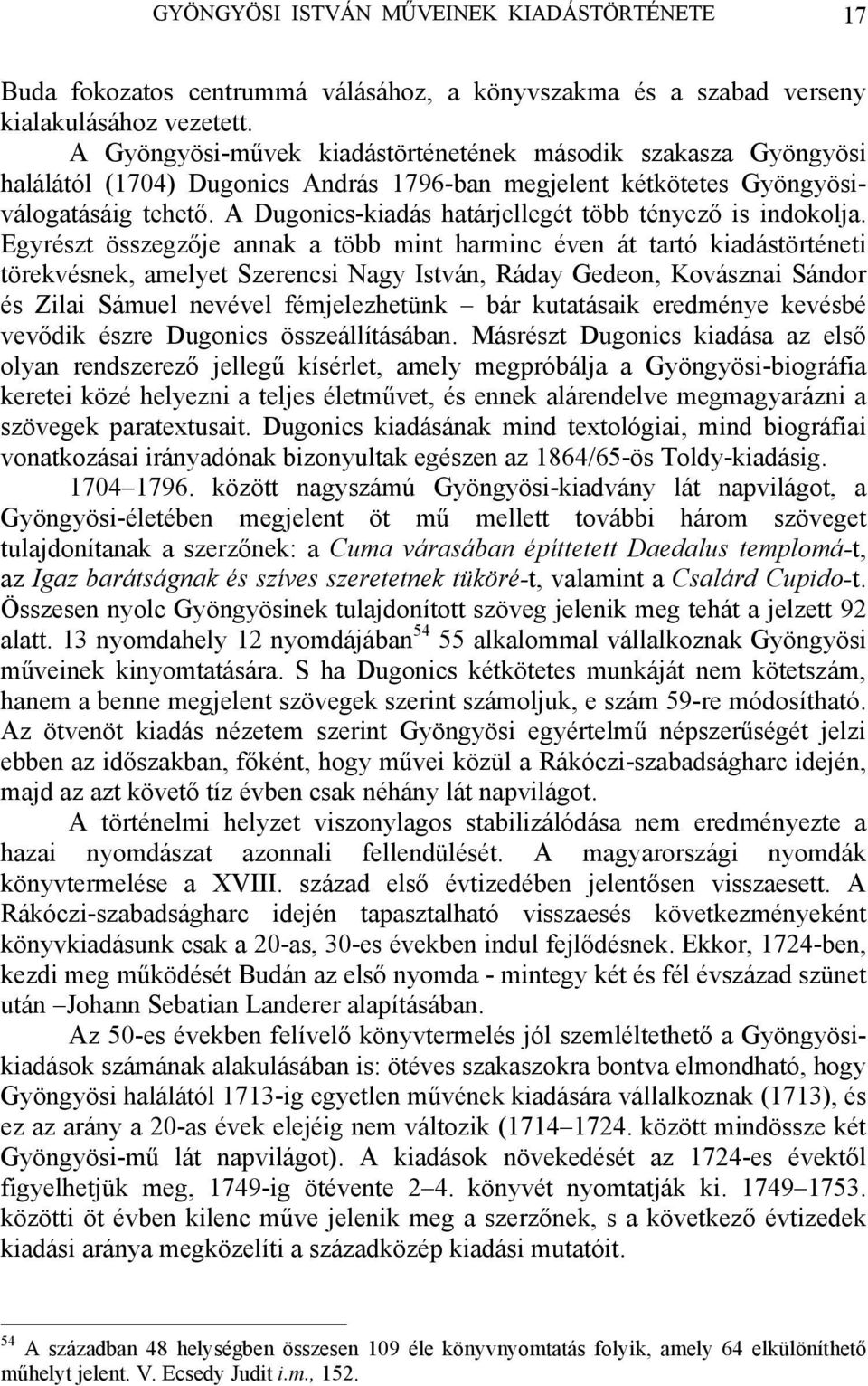 A Dugonics-kiadás határjellegét több tényező is indokolja.