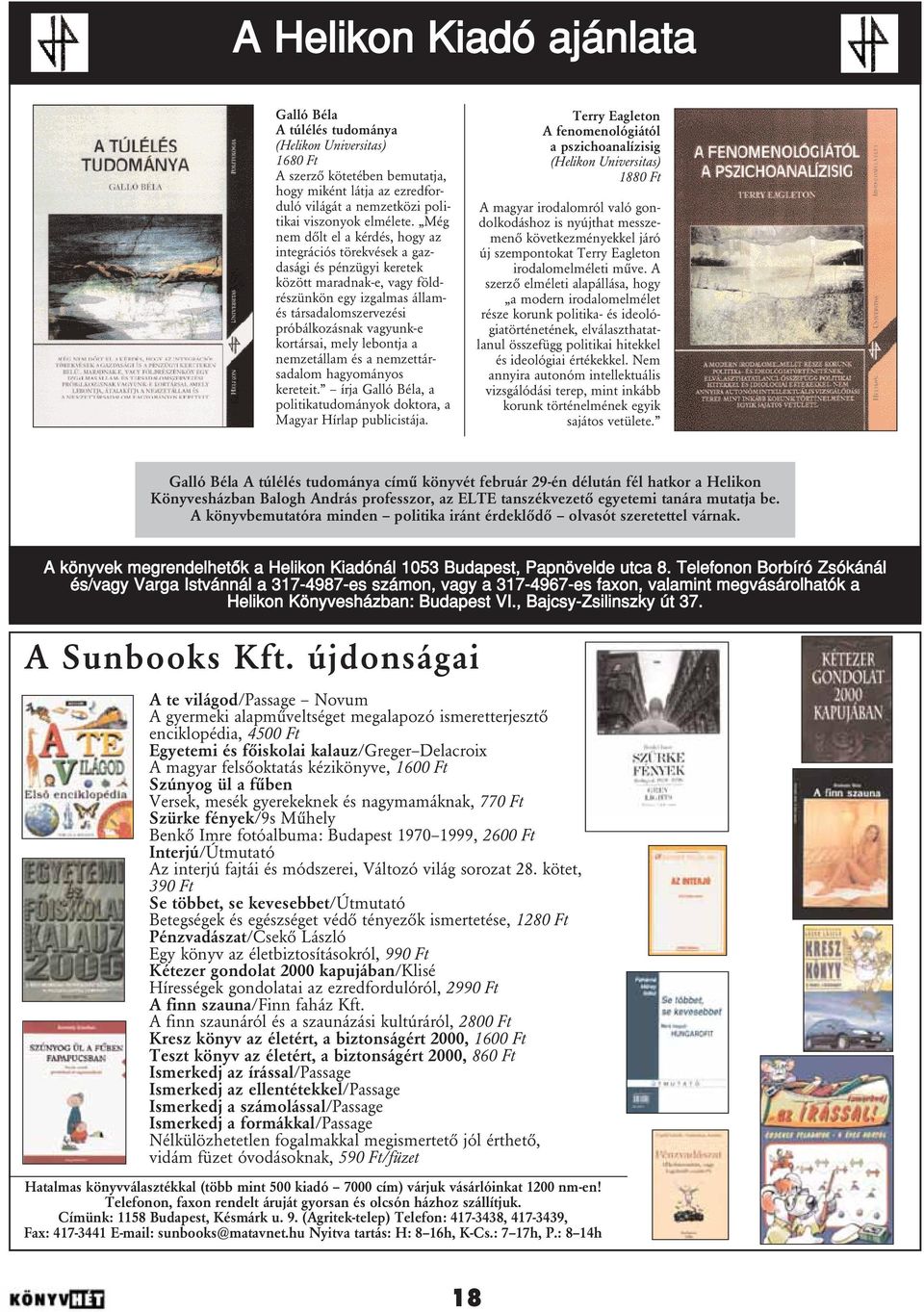 kortársai, mely lebontja a nemzetállam és a nemzettársadalom hagyományos kereteit. írja Galló Béla, a politikatudományok doktora, a Magyar Hírlap publicistája.