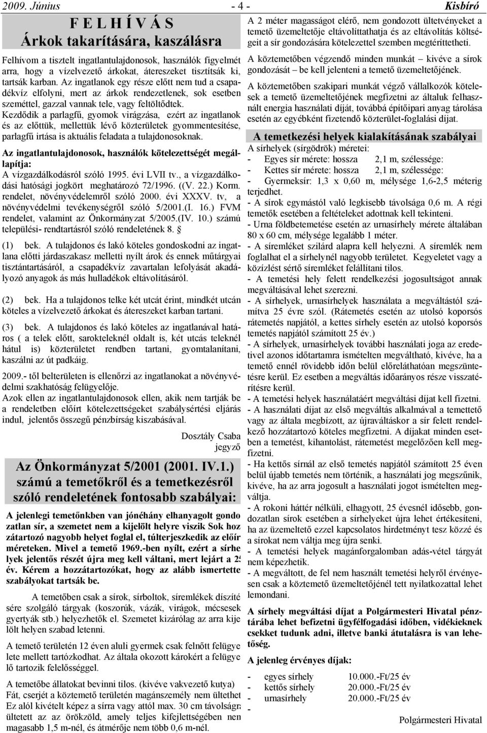 Kezdődik a parlagfű, gyomok virágzása, ezért az ingatlanok és az előttük, mellettük lévő közterületek gyommentesítése, parlagfű irtása is aktuális feladata a tulajdonosoknak.