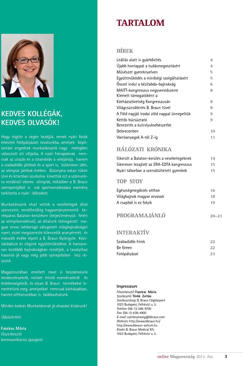 A nyári hónapoknak nemcsak az utazás és a strandolás a velejárója, hanem a szabadidős játékok és a sport is, különösen idén, az olimpiai játékok évében.