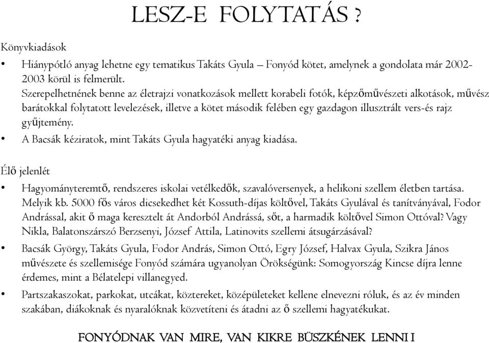 vers-és rajz gyűjtemény. A Bacsák kéziratok, mint Takáts Gyula hagyatéki anyag kiadása.