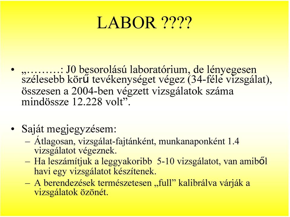 összesen a 2004-ben végzett vizsgálatok száma mindössze 12.228 volt.