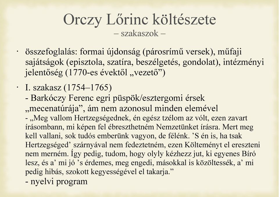 képen fel ébreszthetném Nemzetünket írásra. Mert meg kell vallani, sok tudós emberünk vagyon, de félénk.