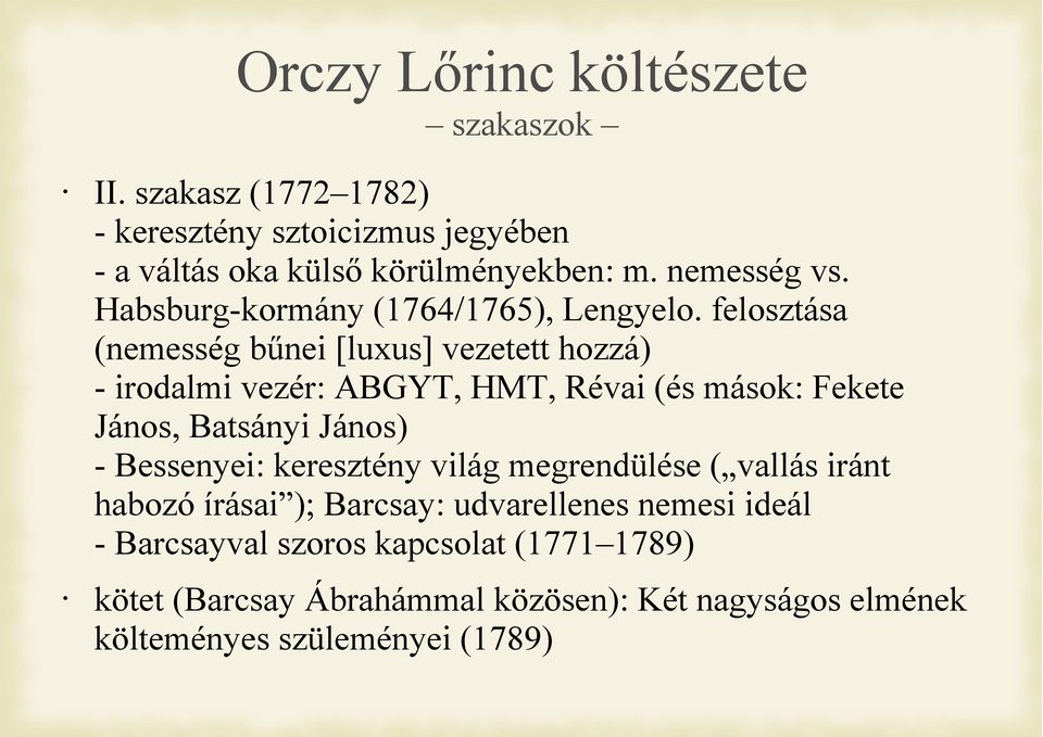 felosztása (nemesség bűnei [luxus] vezetett hozzá) - irodalmi vezér: ABGYT, HMT, Révai (és mások: Fekete János, Batsányi János) -