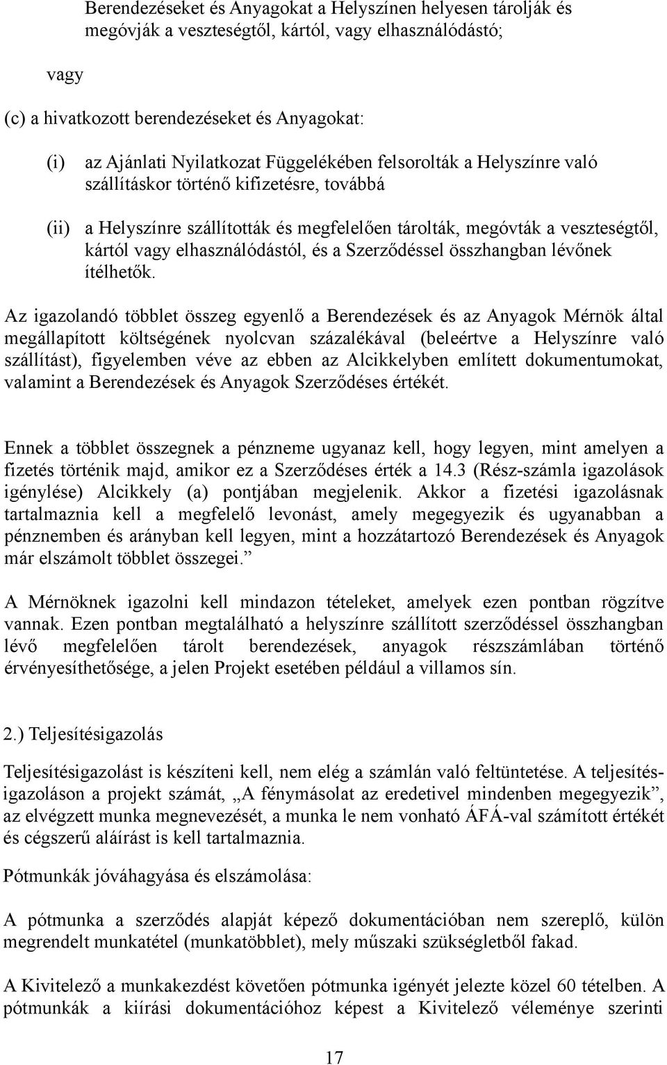 elhasználódástól, és a Szerződéssel összhangban lévőnek ítélhetők.