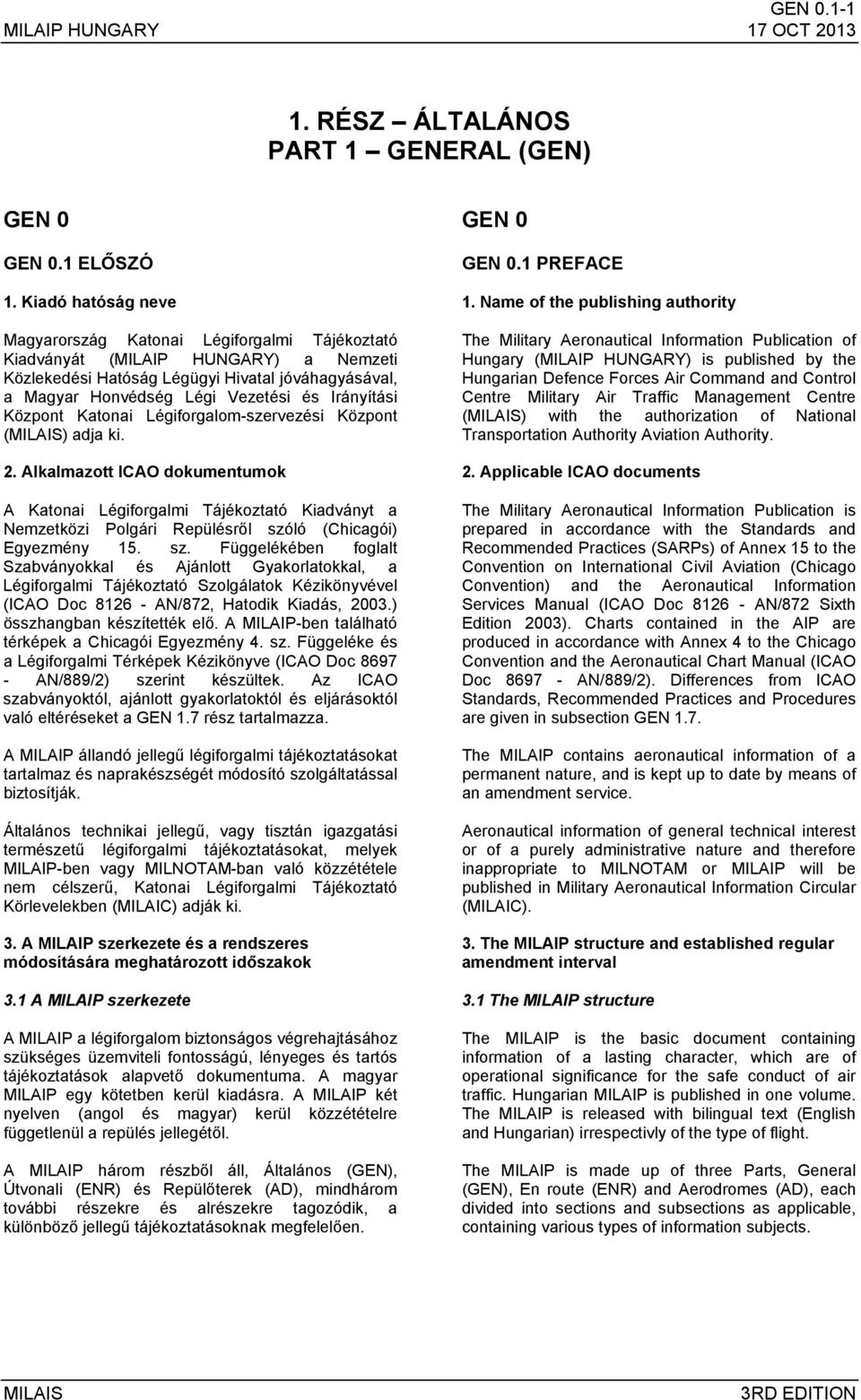 Irányítási Központ Katonai Légiforgalom-szervezési Központ () adja ki. 2.
