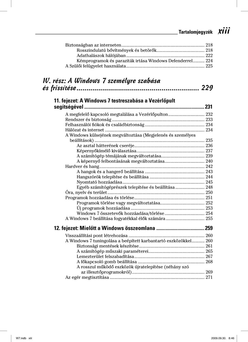 .. 231 A megfelelő kapcsoló megtalálása a Vezérlőpulton... 232 Rendszer és biztonság... 233 Felhasználói fiókok és családbiztonság... 234 Hálózat és internet.