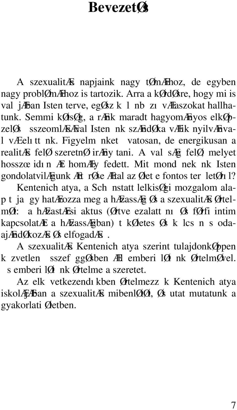 A val sæg felø, melyet hosszœ idın Æt homæly fedett. Mit mond nek nk Isten gondolatvilægunk Ætt røse Æltal az Ølet e fontos ter letørıl?