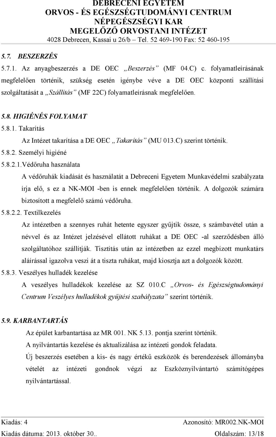 Takarítás Az Intézet takarítása a DE OEC Takarítás (MU 013