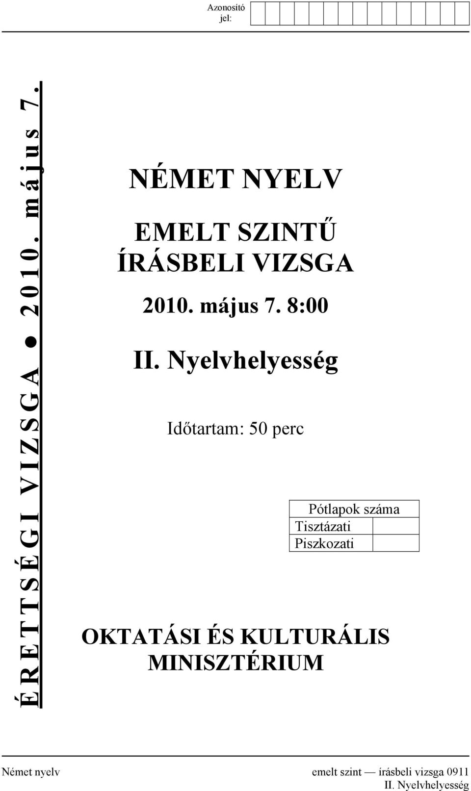 Nyelvhelyesség Időtartam: 50 perc Pótlapok száma Tisztázati