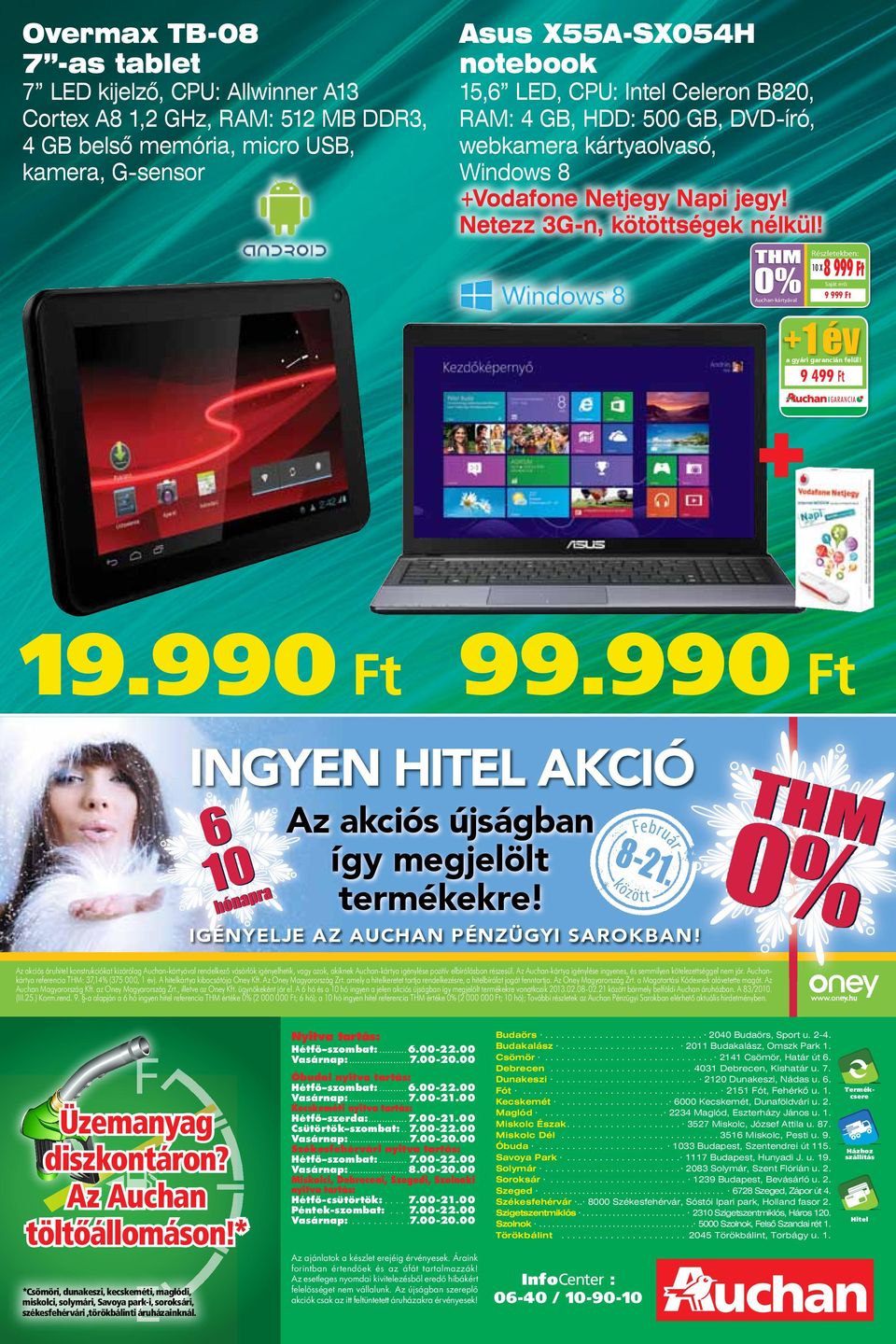 990 INGYEN HITEL AKCIÓ ár Az akciós újságban Febru 8-21 így megjelölt özö. tt termékekre! k 6 10 IGÉNYELJE AZ AUCHAN PÉNZÜGYI SAROKBAN!